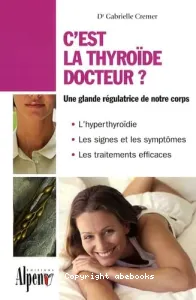 C'est la thyroïde docteur ?