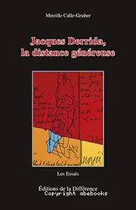 Jacques Derrida, la distance généreuse