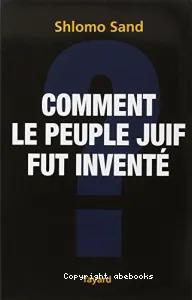 Comment le peuple juif fut inventé