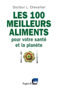 Les 100 meilleurs aliments pour votre santé et la planète