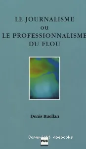 Le journalisme ou Le professionnalisme du flous