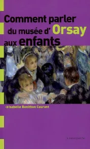 Comment parler du Musée d'Orsay aux enfants
