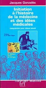 Initiation à l'histoire de la médecine et des idées médicales