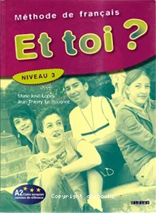 Et toi ? Méthode de français, niveau 3, A2 Cadre commun de référence