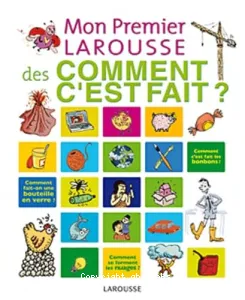 Mon premier Larousse des comment c'est fait ?