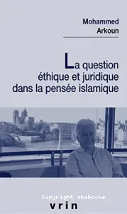 La question éthique et juridique dans la pensée islamique