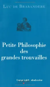 Petite philosophie des grandes trouvailles