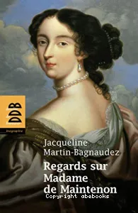 Regards sur Madame de Maintenon