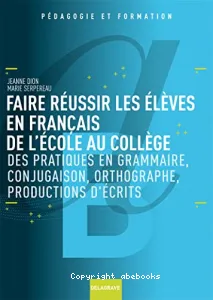 Faire réussir les élèves en français de l'école au collège