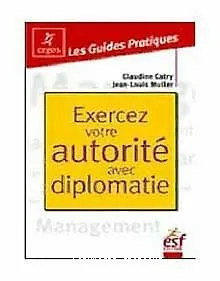 Exercez votre autorité avec diplomatie