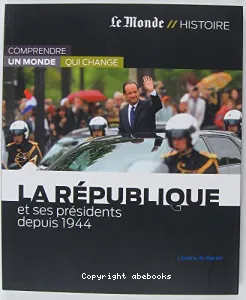 La République et ses présidents depuis 1944