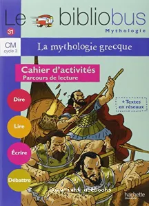 Le bibliobus mythologie, cahier d'activités, parcours de lecture, CM, cycle 3