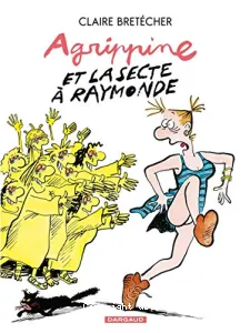 Agrippine et la secte à Raymonde