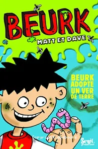 Beurk adopte un ver de terre ; Les mauvaises blagues de Beurk