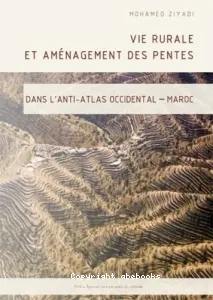 Vie rurale et aménagement des pentes dans l'Anti-Atlas occidental Maroc