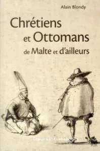 Chrétiens et Ottomans de Malte et d'ailleurs