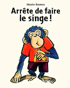 Arrête de faire le singe !