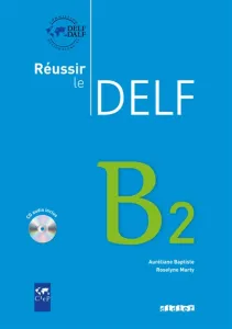 Réussir le DELF, niveau B2 du cadre européen commun de référence