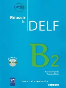 Réussir le DELF, niveau B2 du cadre européen commun de référence