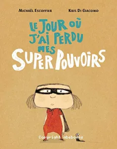 Le Jour ou j'ai perdu mes super Pouvoirs