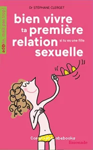 Bien vivre ta première relation sexuelle, si tu es une fille