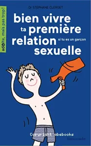 Bien vivre ta première relation sexuelle, si tu es un garçon