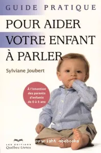 Guide pratique pour aider votre enfant à parler