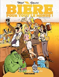 Bière pour tout le monde ! ou presque...