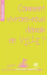 Comment vivrons-nous demain en ville ?