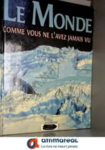 Le monde comme vous ne l'avez jamais vu