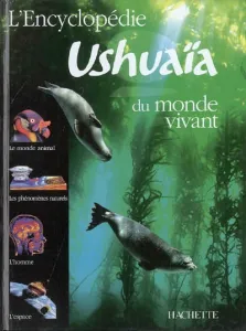 Encyclopédie Ushuaïa du monde vivant