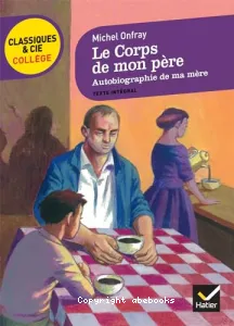 Le corps de mon père ; Autobiographie de ma mère