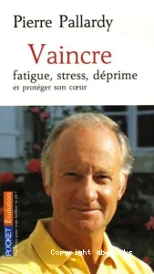 Vaincre fatigue, stress, déprime et protéger son coeur