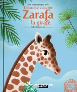 L'histoire vraie de Zarafa la girafe