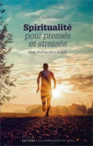 Spiritualité pour pressés et stressés