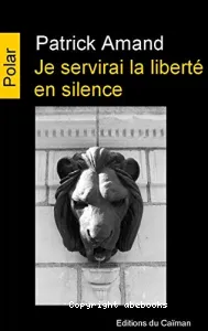 Je servirai la liberté en silence