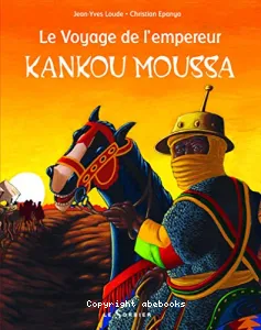 Voyage de l'empereur Kankou Moussa (Le)