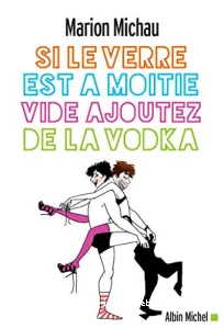 Si le verre est à moitié vide, ajoutez de la vodka