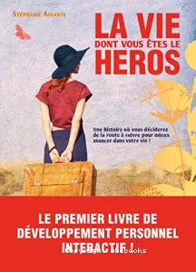 La vie dont vous êtes le héros