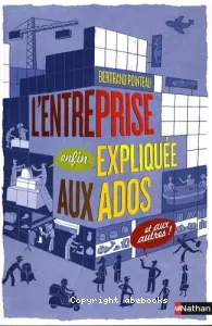 L'entreprise (enfin) expliquée aux ados (et aux autres)