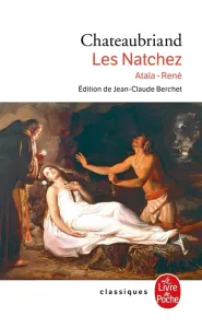 Les Natchez ; Atala ; René