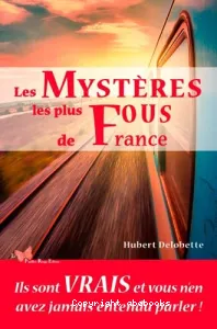 Les mystères les plus fous de France