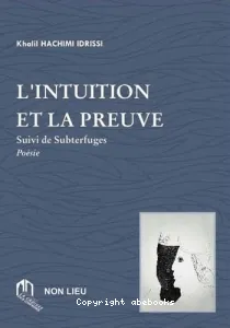 L'intuition et la preuve ; suivi de Subterfuges