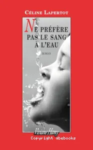 Ne préfère pas le sang à l'eau