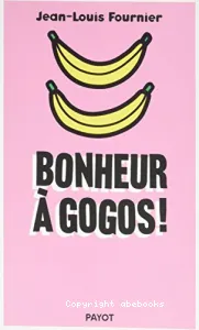 Bonheur à gogos !