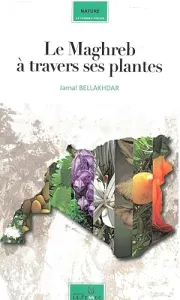 Le Maghreb à travars ses plantes