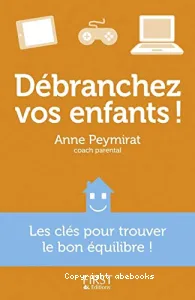 Débranchez vos enfants !