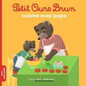 Petit Ours Brun cuisine avec papa