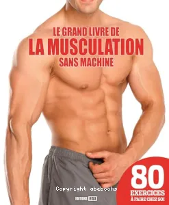 Le grand livre de la musculation sans machine