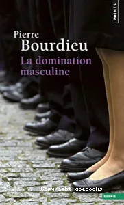 La domination masculine ; suivi de Quelques questions sur le mouvement gay et lesbien